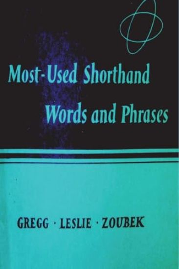 Most Used Shorthand Words and Phases: Classified According to the Lessons in the Gregg Shorthand Manual Simplified