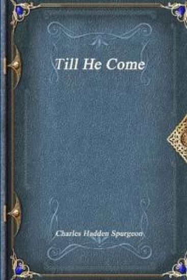 Till He Come