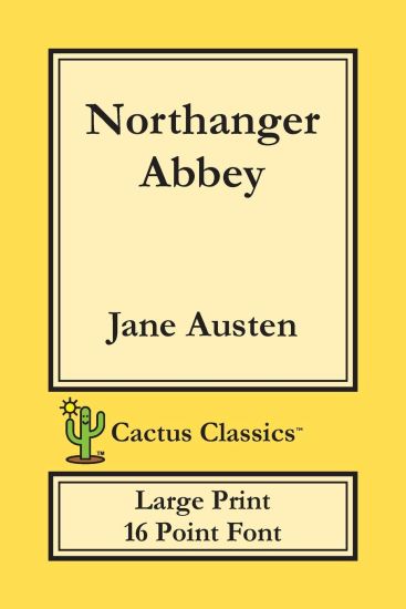 Northanger Abbey (Cactus Classics Large Print)