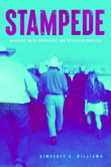 Stampede – Misogyny, White Supremacy, and Settler Colonialism