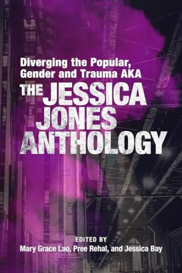 Diverging the Popular, Gender and Trauma AKA the Jessica Jones Anthology