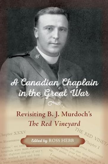 A Canadian Chaplain in the Great War: Revisiting B.J. Murdoch's the Red Vineyard