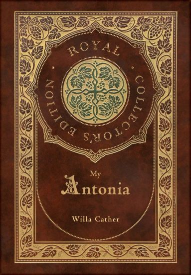 My Ántonia (Royal Collector's Edition) (Case Laminate Hardcover with Jacket)