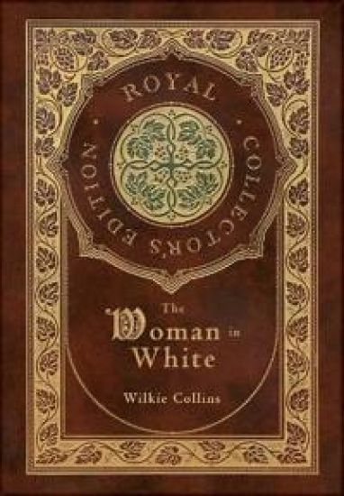 The Woman in White (Royal Collector's Edition) (Case Laminate Hardcover with Jacket)