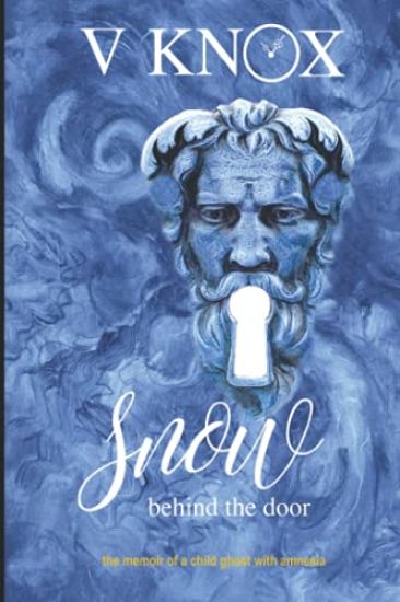 Snow Behind the Door: the memoir of a child ghost with amnesia