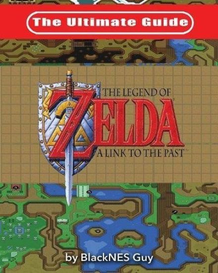 The Ultimate Guide to The Legend of Zelda A Link to the Past