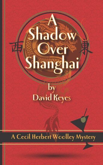 A Shadow Over Shanghai: A Cecil Herbert Woolley Mystery