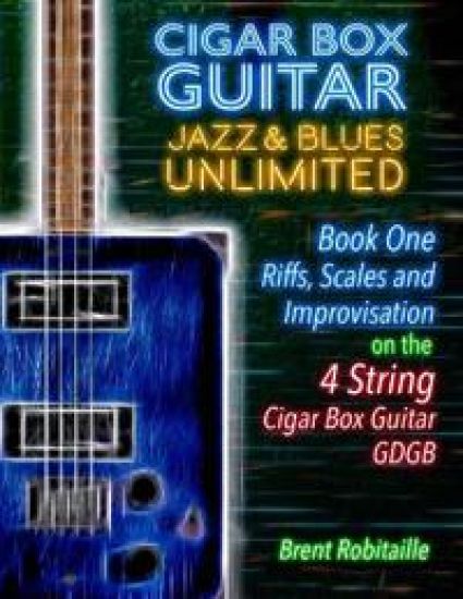 Cigar Box Guitar Jazz & Blues Unlimited - Book One 4 String