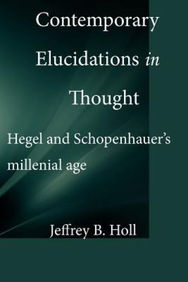 Contemporary Elucidations in Thought: Hegel and Schopenhauer's millennial age