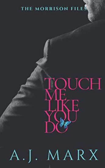 Touch Me Like You Do: The Morrison Files book 1