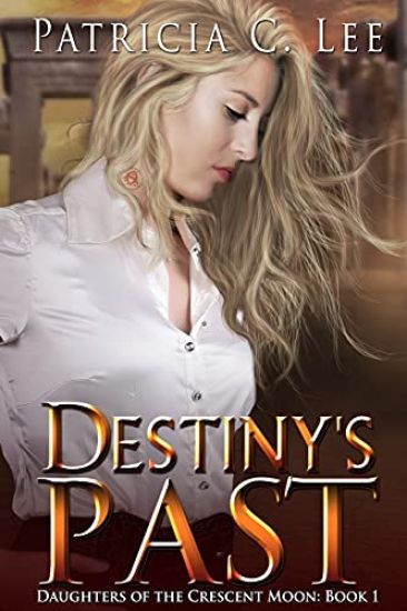 Destiny's Past (Daughters of the Crescent Moon Book 1)