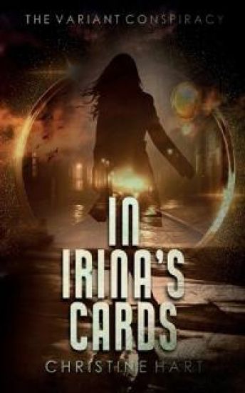 In Irina's Cards (The Variant Conspiracy, Book 1)