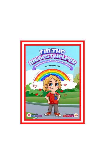 I'm The Biggest Helper With Momma's Autoimmune Disease