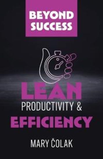 Lean Productivity and Efficiency (Book 3 Beyond Success Series)
