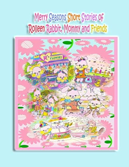 Merry Seasons Short Stories of Rolleen Rabbit, Mommy and Friends