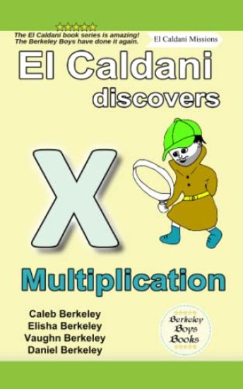 El Caldani Discovers Multiplication (Berkeley Boys Books - El Caldani Missions)