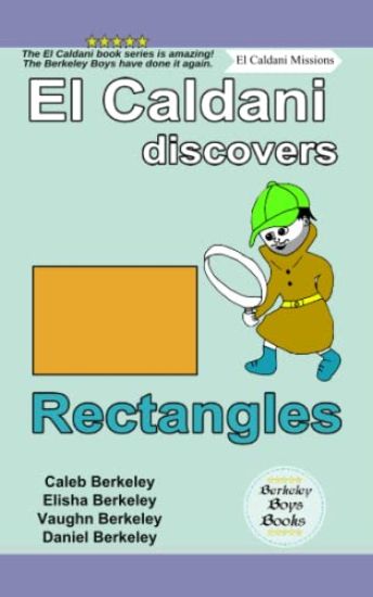 El Caldani Discovers Rectangles (Berkeley Boys Books - El Caldani Missions)