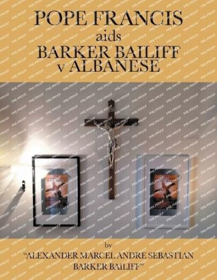POPE FRANCIS aids BARKER BAILIFF v ALBANESE