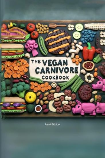 The Vegan Carnivore Cookbook