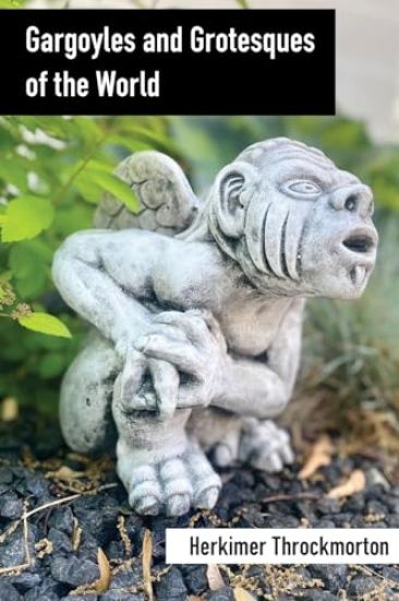 Gargoyles and Grotesques of the World