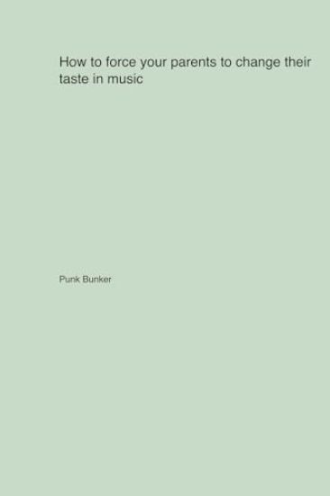 How to force your parents to change their taste in music