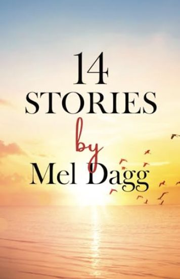 14 Stories by Mel Dagg