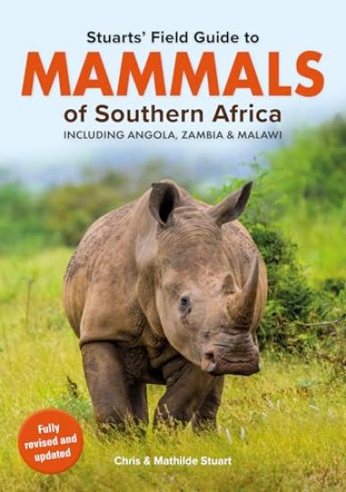 Stuarts’ Field Guide Mammals of Southern Africa (including Angola, Zambia and Malawi)