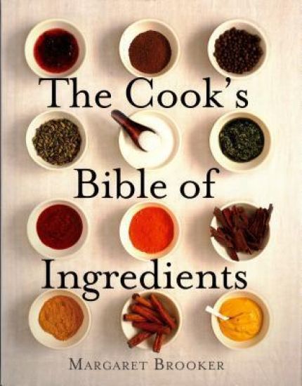 The Cook's Bible of Ingredients
