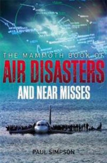 Mammoth Book of Air Disasters and Near Misses