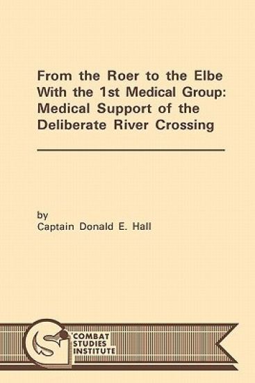 From the Roer to the Elbe with the 1st Medical Group