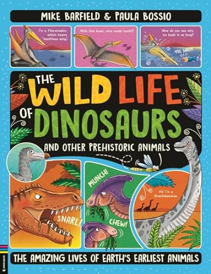 The Wild Life of Dinosaurs and Other Prehistoric Animals