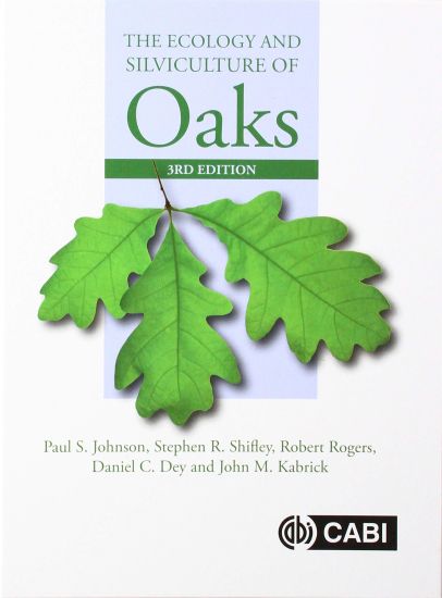Ecology and Silviculture of Oaks, The