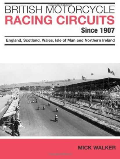 British Motorcycle Racing Circuits Since 1907.