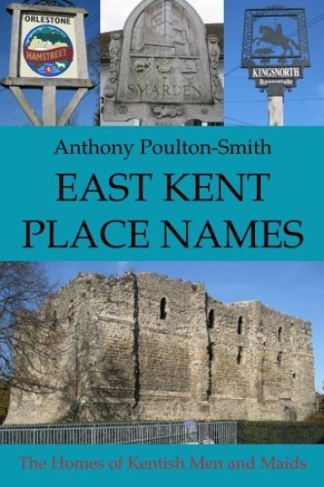 East Kent Place Names - the Homes of Men and Maids of Kent