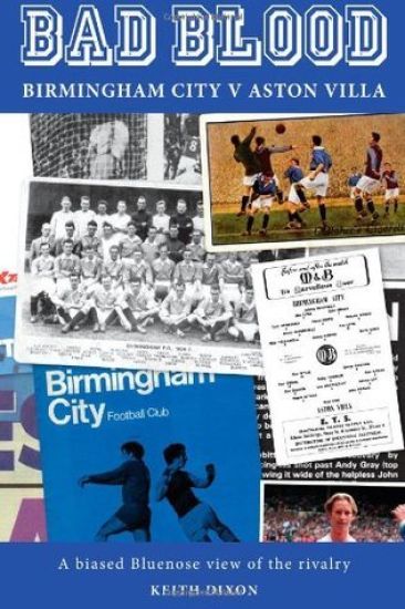 Bad Blood - Birmingham City v Aston Villa - a Biased Bluenose View of the Rivalry.