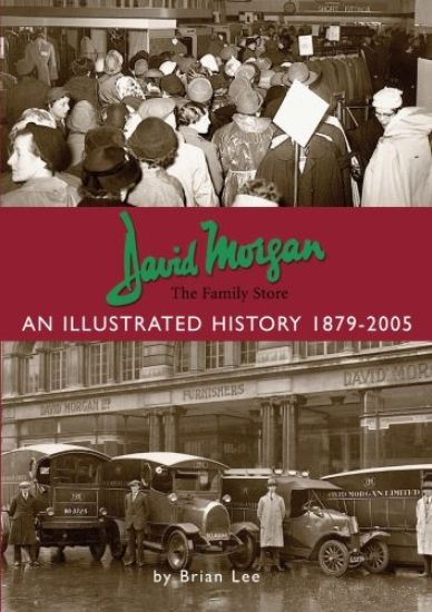 David Morgan Ltd - the Family Store: an Illustrated History 1879-2005