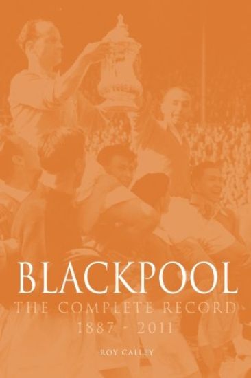 Blackpool : The Complete Record 1887-2011