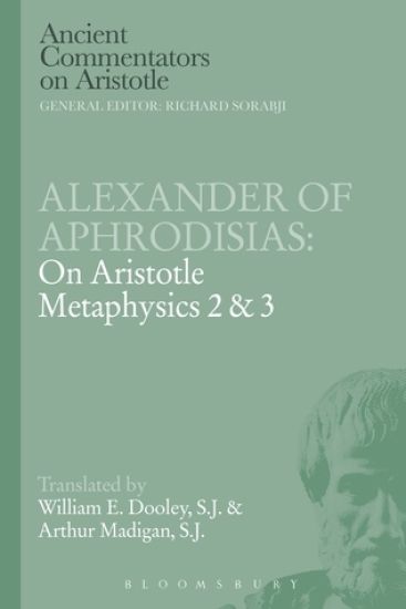 Alexander of Aphrodisias: On Aristotle Metaphysics 2&3