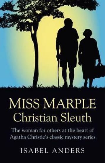 Miss Marple: Christian Sleuth – The woman for others at the heart of Agatha Christie`s classic mystery series