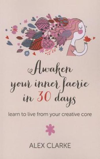 Awaken your inner faerie in 30 days – learn to live from your creative core