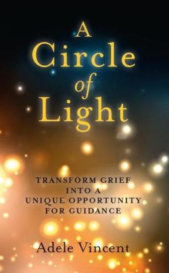 Circle of Light, A – Transform Grief into a Unique Opportunity for Guidance