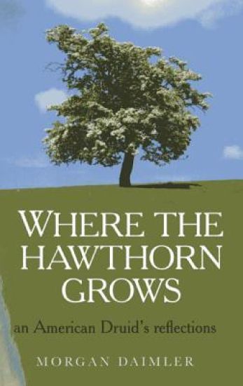 Where the Hawthorn Grows – an American Druid`s reflections