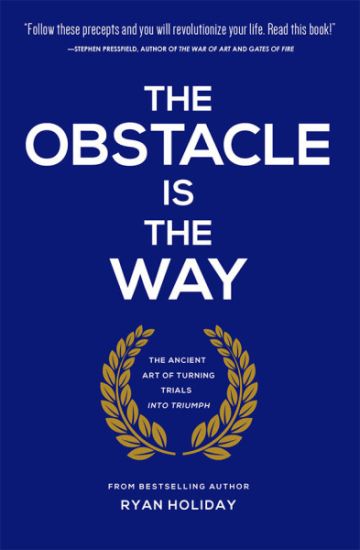Obstacle is the Way