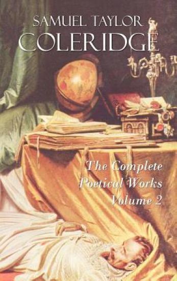 The Complete Poetical Works of Samuel Taylor Coleridge