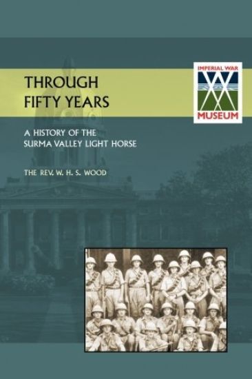 Through Fifty Yearsa History of the Surma Valey Light Horse 1837-1930