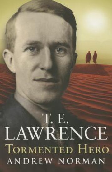T.E.Lawrence - Tormented Hero