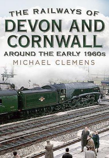 The Railways of Devon and Cornwall Around the Early 1960s