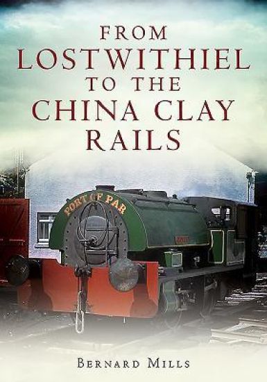 From Lostwithiel to the China Clay Rails
