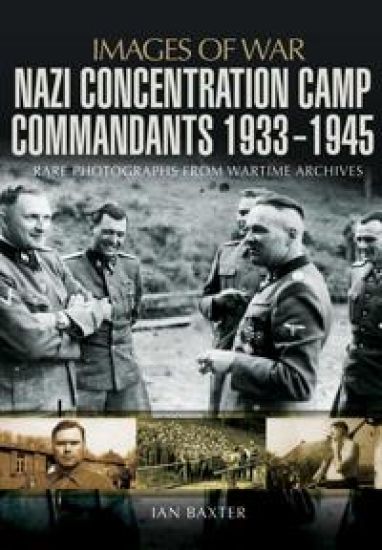 Nazi Concentration Camp Commandants 1933 - 1945