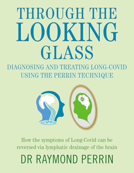 Through the Looking Glass: Diagnosing and Treating Long COVID using the Perrin Technique